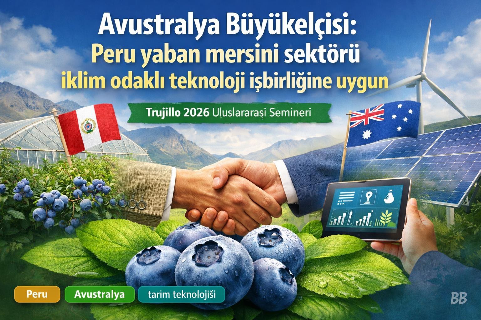 Avustralya Büyükelçisi: Peru yaban mersini sektörü iklim odaklı teknoloji işbirliğine uygun gorseli
