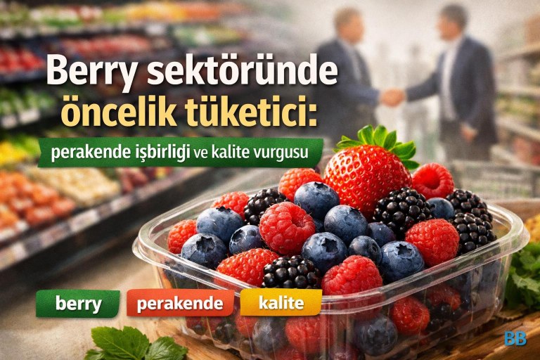 Berry sektöründe öncelik tüketici: perakende işbirliği ve kalite vurgusu görseli