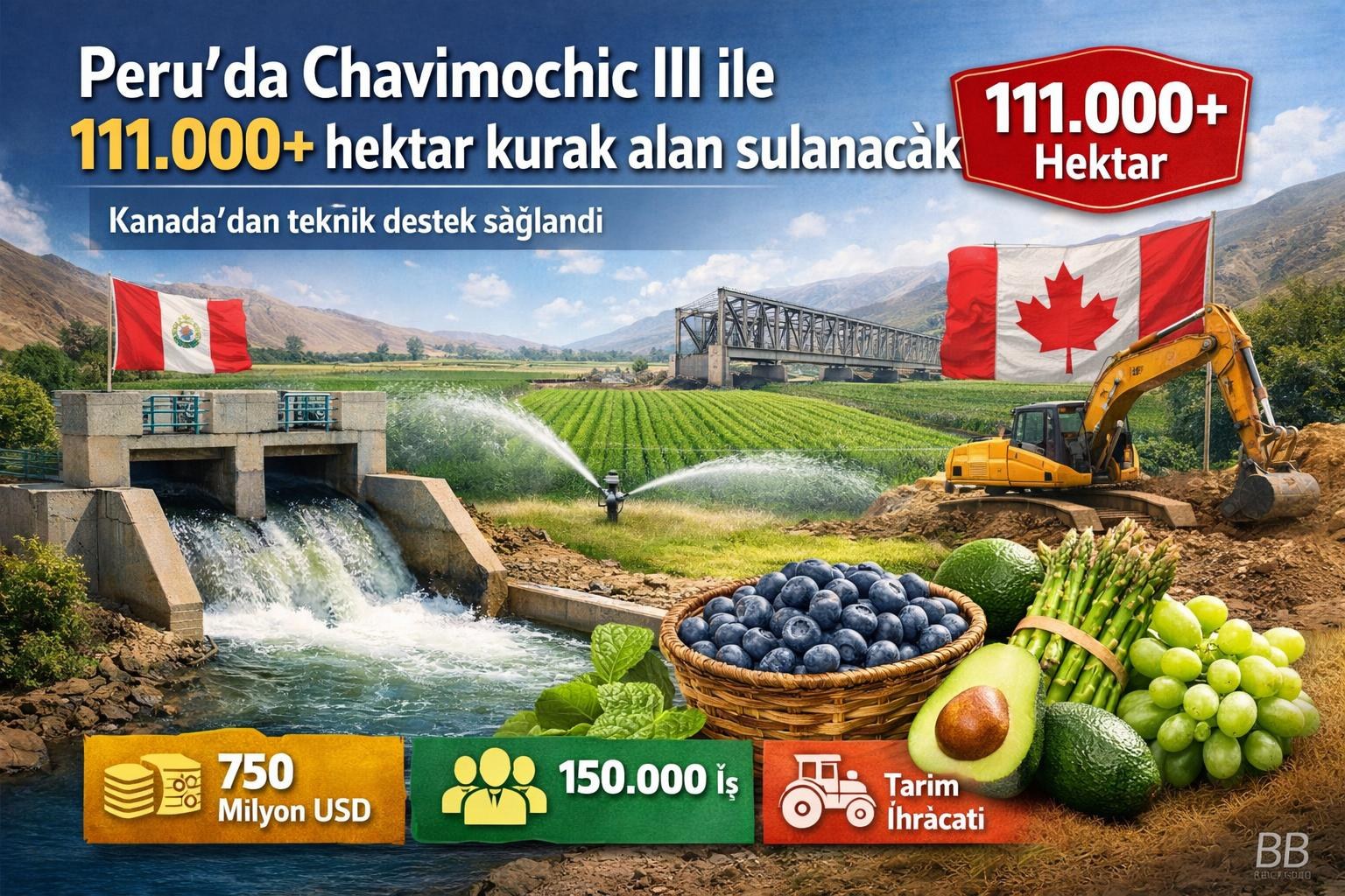 Peru’da Chavimochic III ile 111.000+ hektar kurak alan sulanacak; Kanada’dan teknik destek sağlandı gorseli