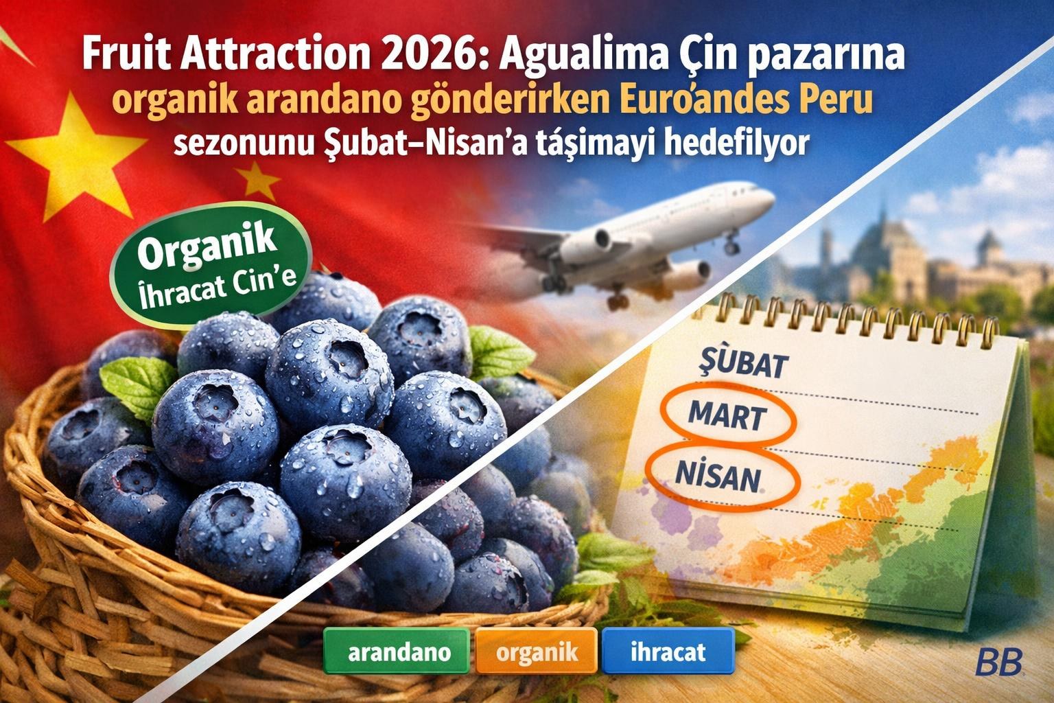 Fruit Attraction 2026: Agualima Çin pazarına organik arandano gönderirken Euroandes Peru sezonunu Şubat–Nisan'a taşımayı hedefliyor görseli