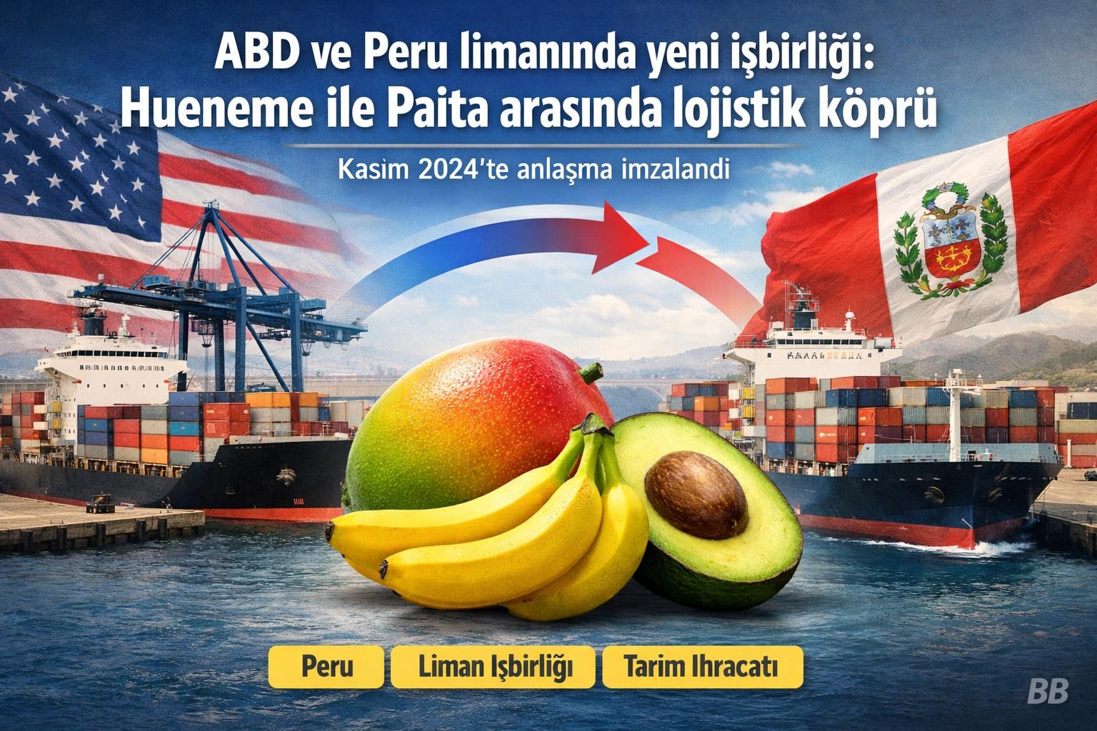 ABD ve Peru limanında yeni işbirliği: Hueneme ile Paita arasında lojistik köprü gorseli