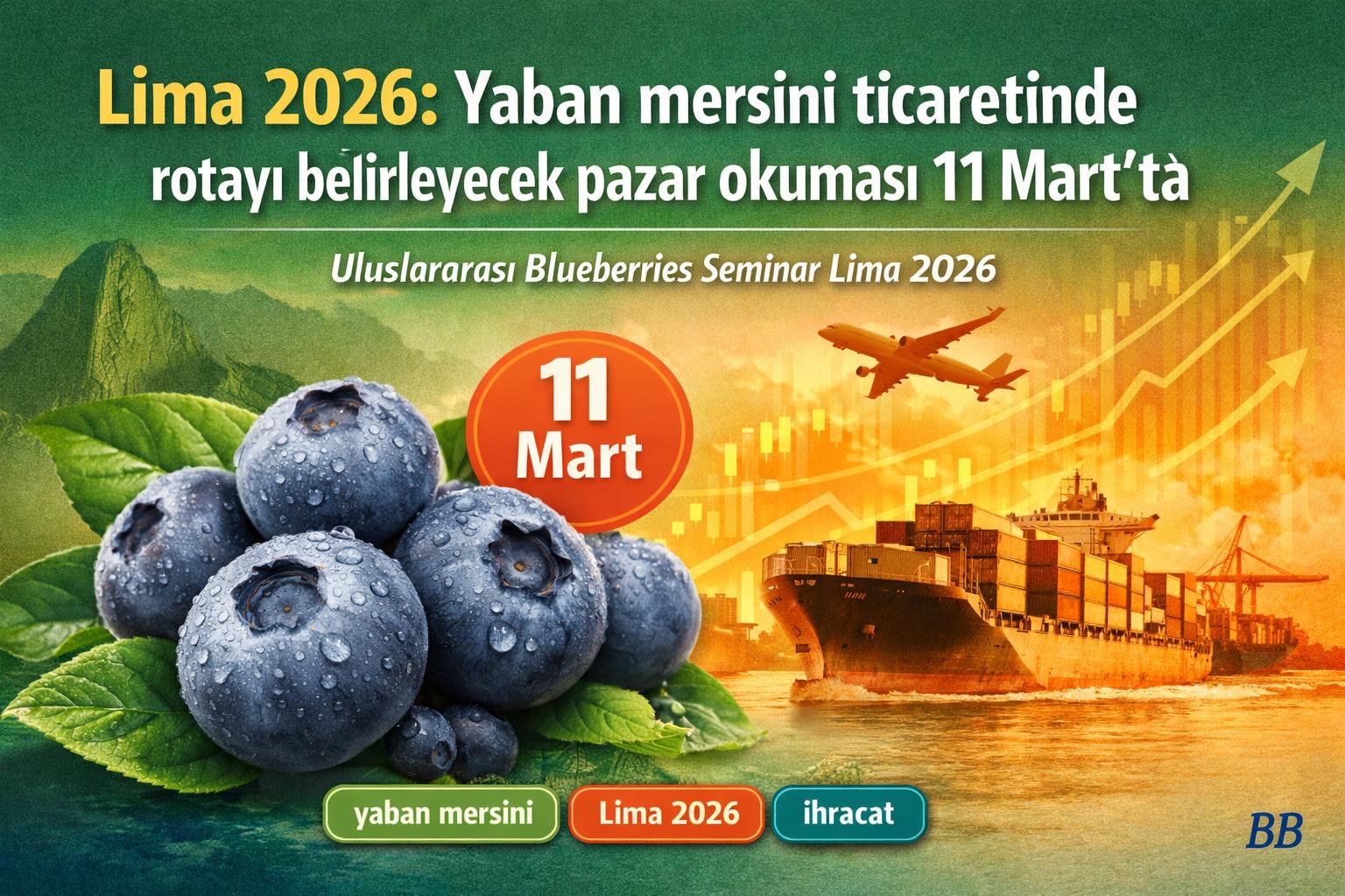 Lima 2026: Yaban mersini ticaretinde rotayı belirleyecek pazar okuması 11 Mart'ta gorseli