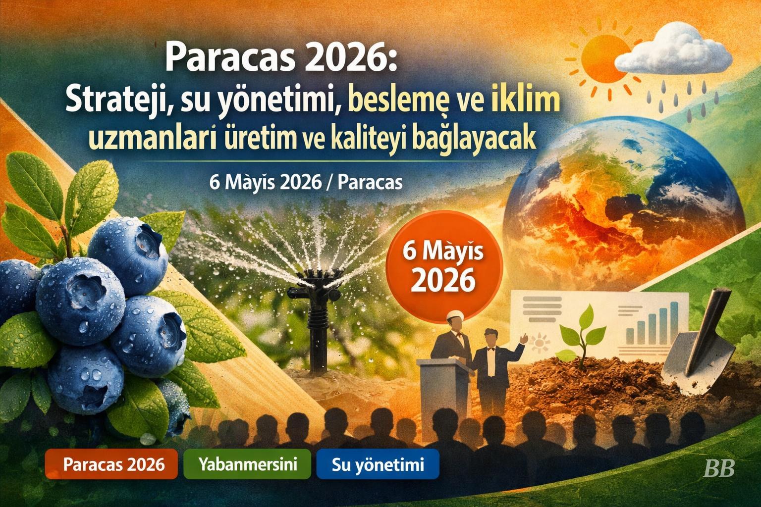 Paracas 2026: Strateji, su yönetimi, besleme ve iklim uzmanları üretim ve kaliteyi bağlayacak görseli