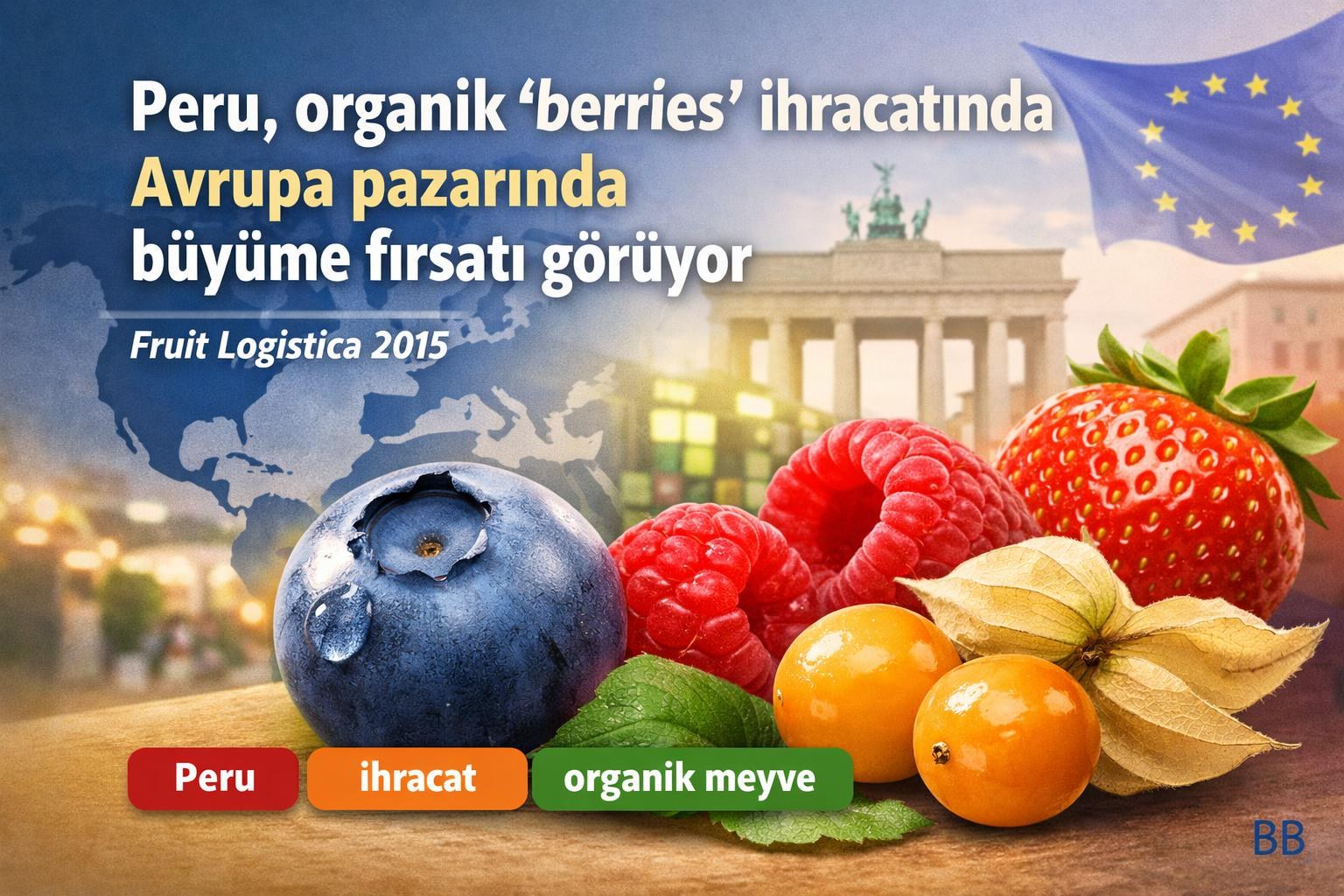 Peru, organik 'berries' ihracatında Avrupa pazarında büyüme fırsatı görüyor görseli