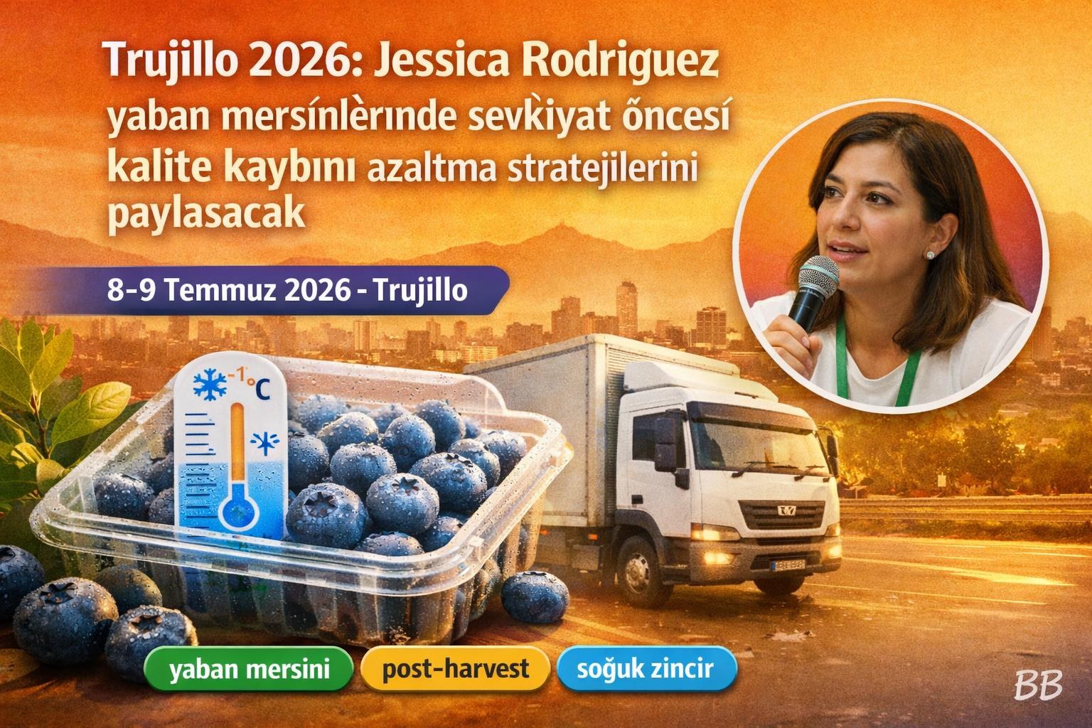 Trujillo 2026: Jessica Rodríguez yaban mersinlerinde sevkiyat öncesi kalite kaybını azaltma stratejilerini paylaşacak görseli