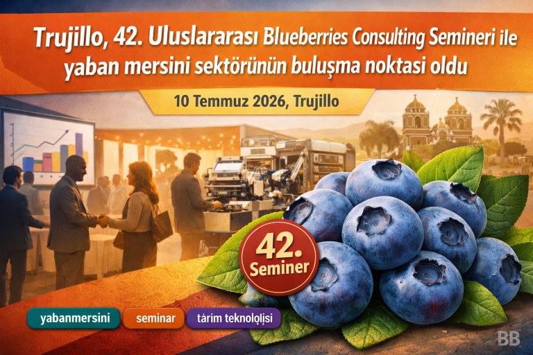 Trujillo, 42. Uluslararası Blueberries Consulting Semineri ile yaban mersini sektörünün buluşma noktası oldu görseli