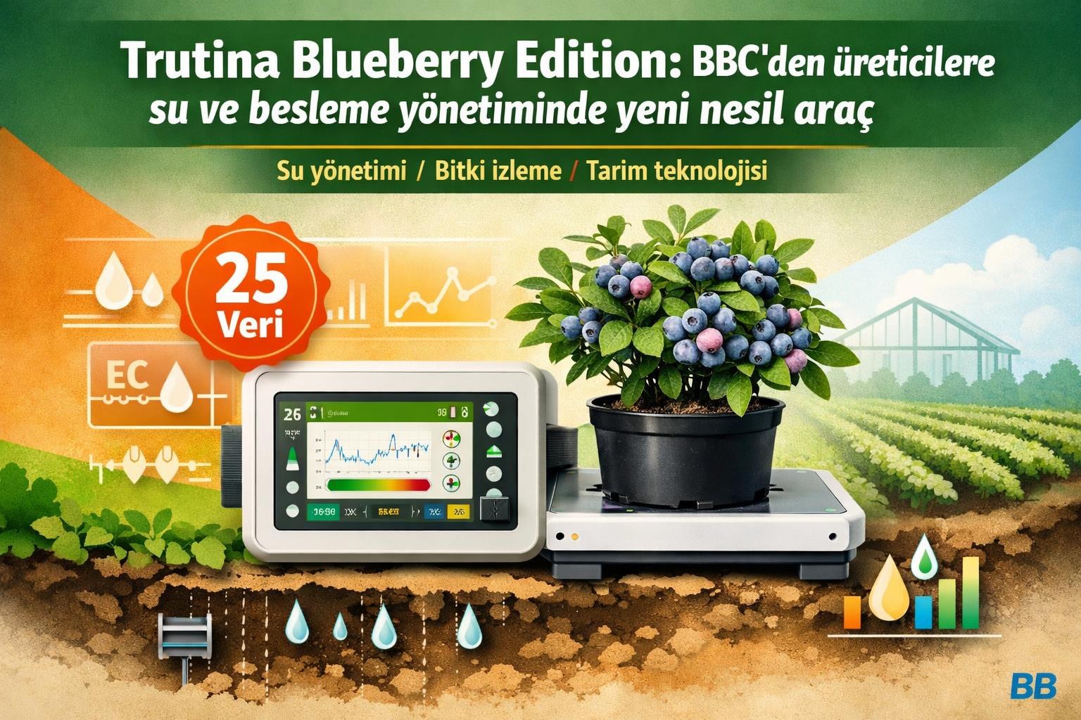 Trutina Blueberry Edition: BBC’den üreticilere su ve besleme yönetiminde yeni nesil araç görseli