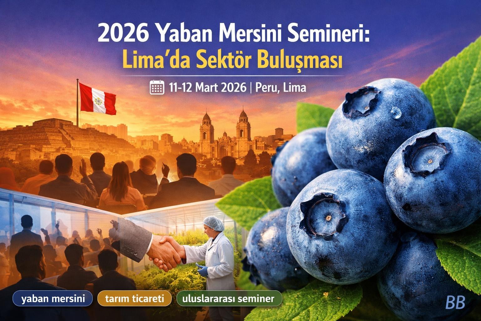 Yaban Mersini Üretimi ve Kalitesi: 2026 Sezonu İçin Uluslararası Seminer Lima'da Başlıyor görseli